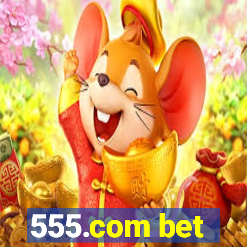 555.com bet
