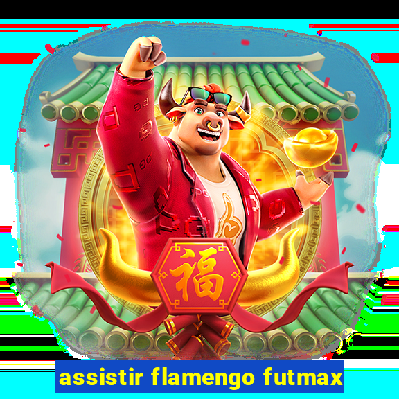 assistir flamengo futmax