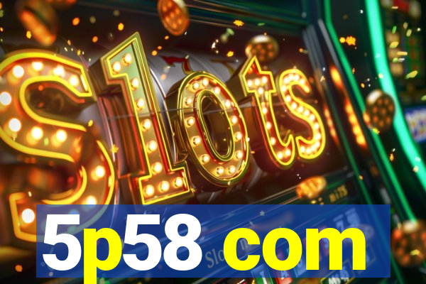 5p58 com