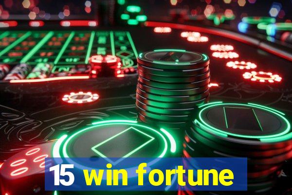 15 win fortune