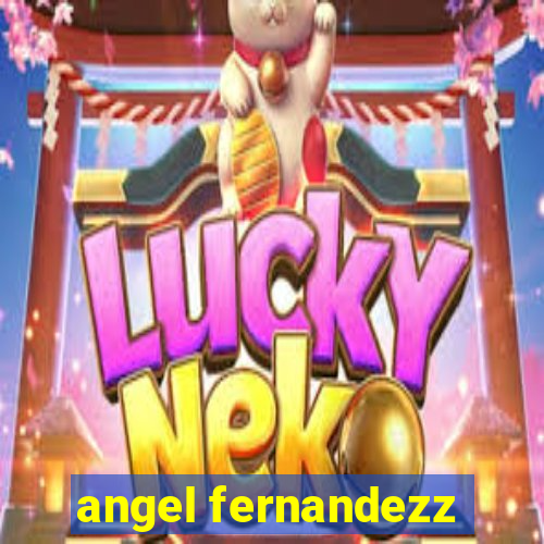 angel fernandezz