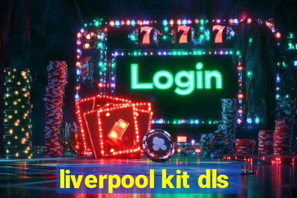 liverpool kit dls