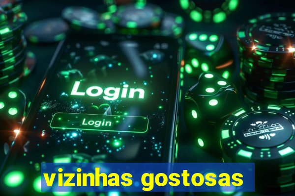 vizinhas gostosas