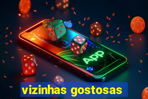vizinhas gostosas