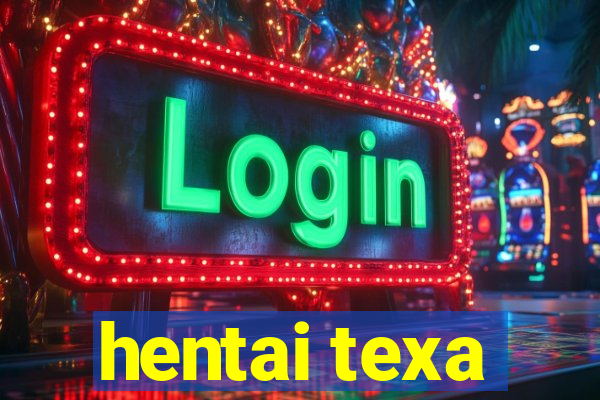 hentai texa