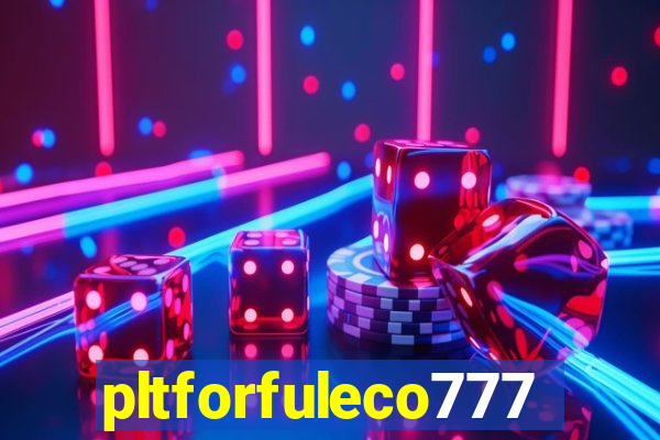 pltforfuleco777