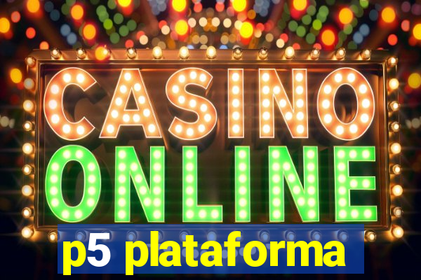 p5 plataforma