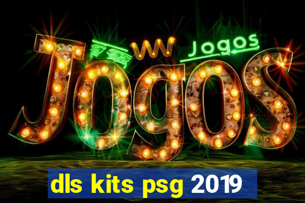 dls kits psg 2019