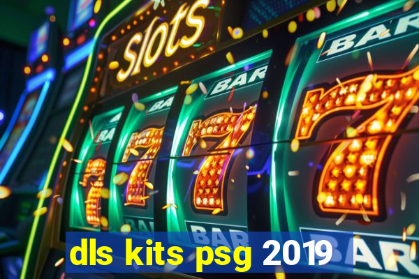 dls kits psg 2019