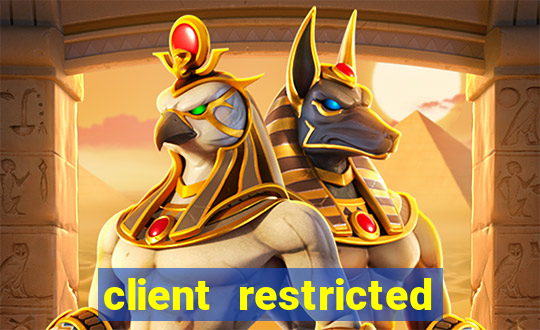 client restricted for action withdraw