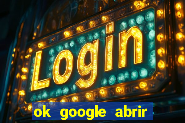 ok google abrir jogo de c****