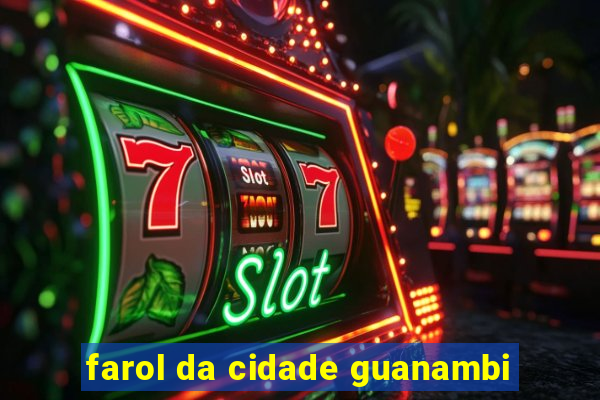 farol da cidade guanambi
