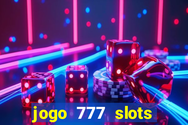 jogo 777 slots paga mesmo