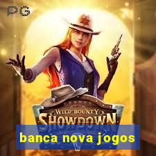 banca nova jogos