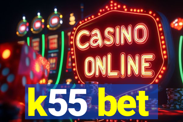 k55 bet