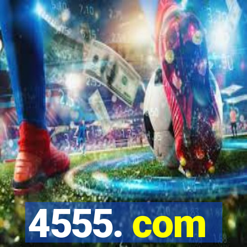 4555. com