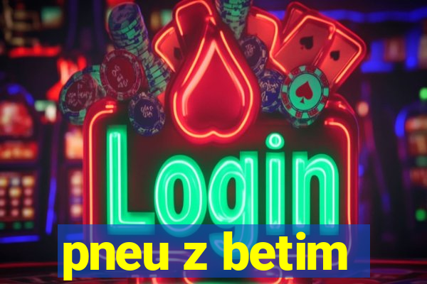 pneu z betim