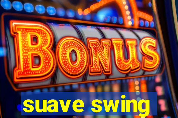 suave swing