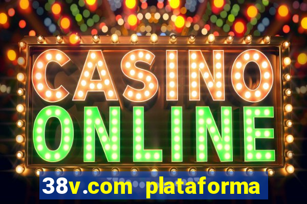 38v.com plataforma de jogos