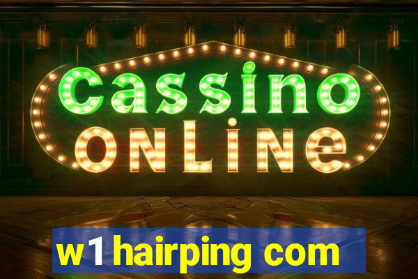 w1 hairping com