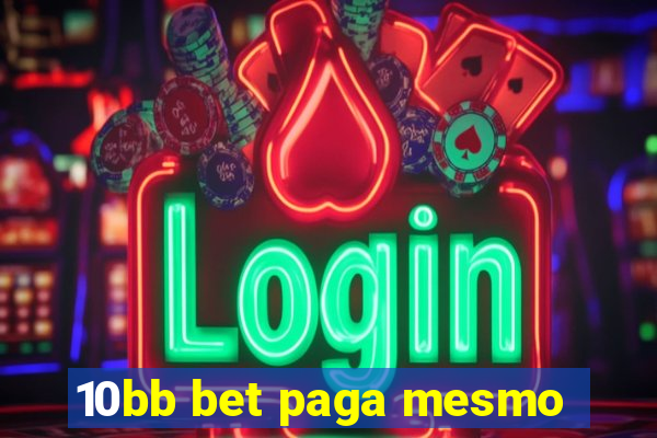 10bb bet paga mesmo