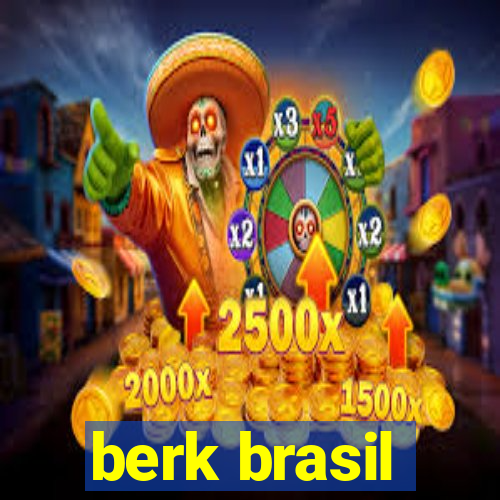 berk brasil