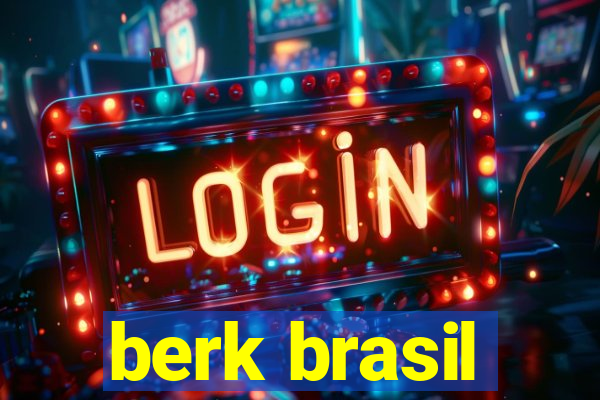 berk brasil