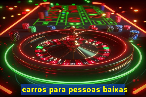 carros para pessoas baixas
