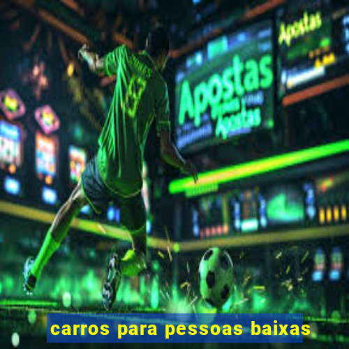 carros para pessoas baixas