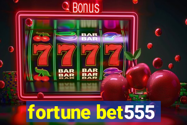 fortune bet555