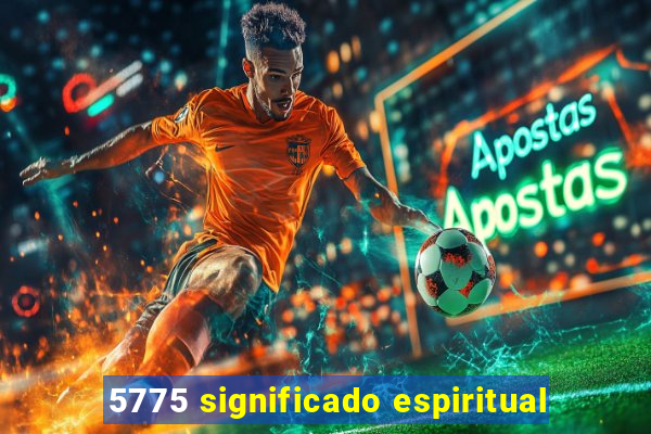 5775 significado espiritual