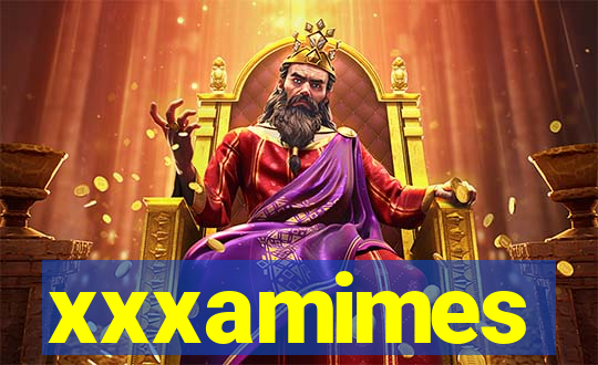 xxxamimes