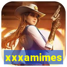 xxxamimes
