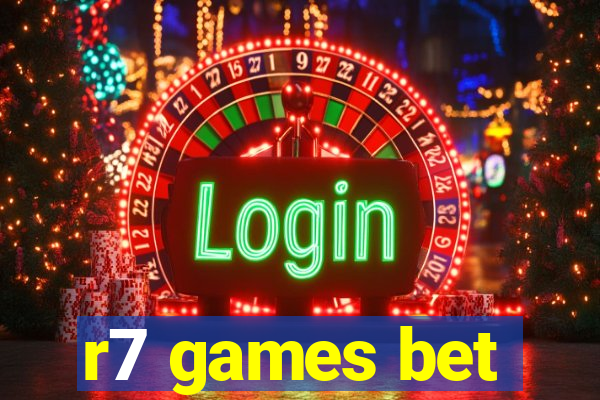 r7 games bet