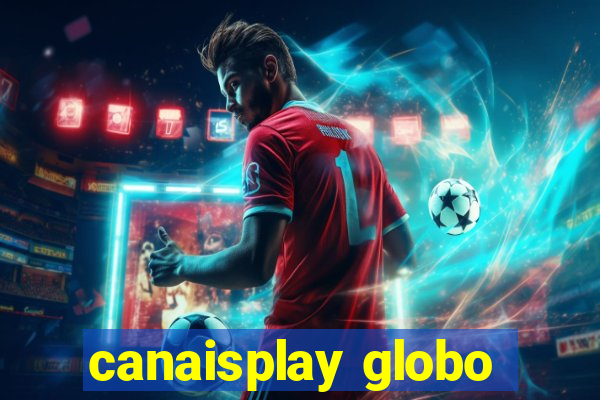canaisplay globo