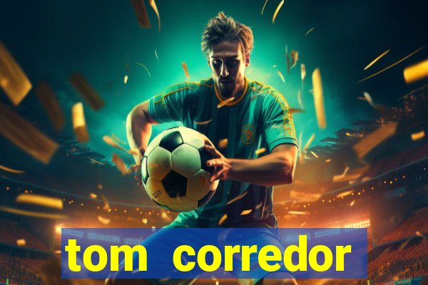 tom corredor dinheiro infinito