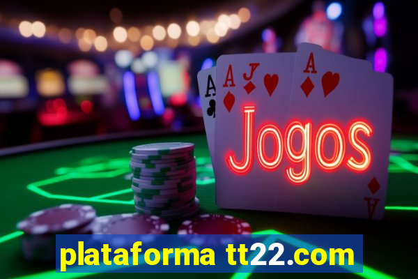 plataforma tt22.com