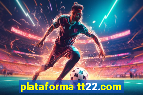 plataforma tt22.com