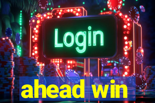 ahead win
