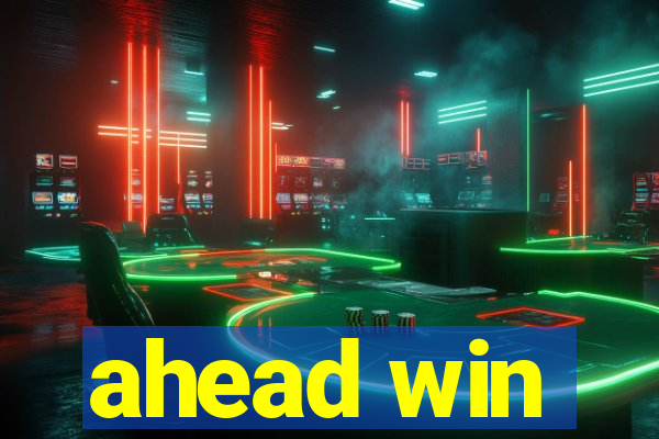 ahead win