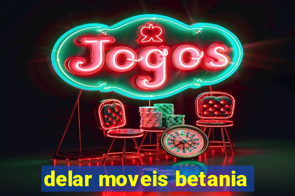 delar moveis betania