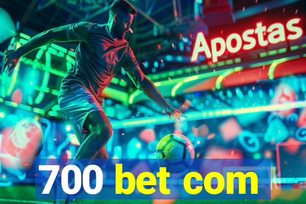 700 bet com