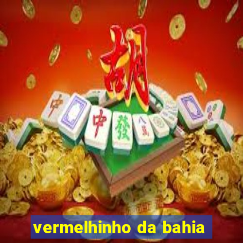vermelhinho da bahia
