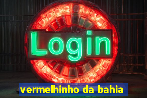 vermelhinho da bahia