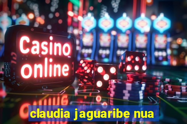 claudia jaguaribe nua
