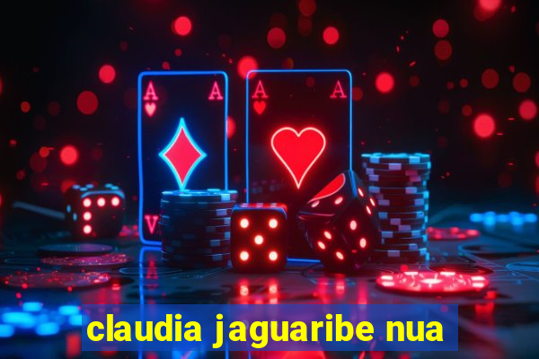 claudia jaguaribe nua
