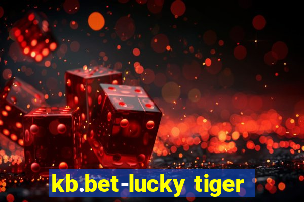 kb.bet-lucky tiger