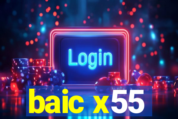 baic x55