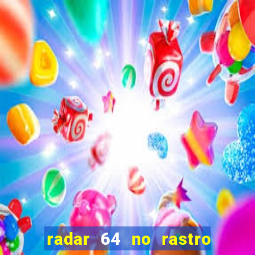 radar 64 no rastro da notícia eunápolis bahia