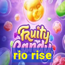 rio rise